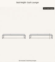 Seat height | 10-inch seat height for each chaise lounge